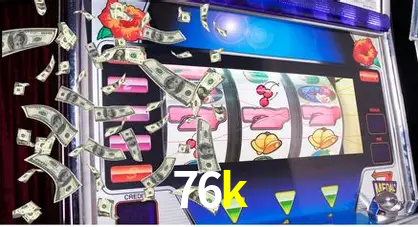 Descubra o Mundo do Cassino Online com 76k